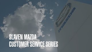 Slaven Mazda Customer Service Series