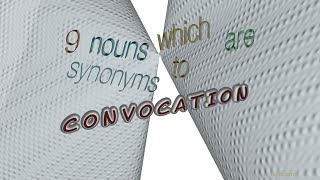 convocation - 12 nouns having the meaning of convocation (sentence examples)