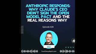 Ep 828: Anthropic Responds: Why Claude’s CEO didn't sign the open model pact and the real reasons...