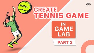 Tennis Game In Gamelab (Part 2)