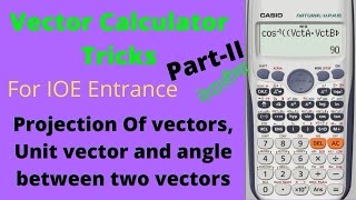 Vector calculator tricks | projection, unit vector and angle between 2 vectors | for IOE Entrance