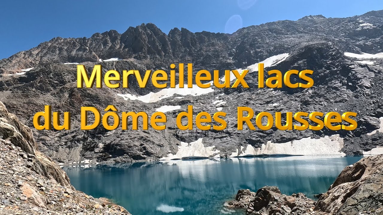 Merveilleux Lacs du Dôme des Rousses / Massif de l'Oisans