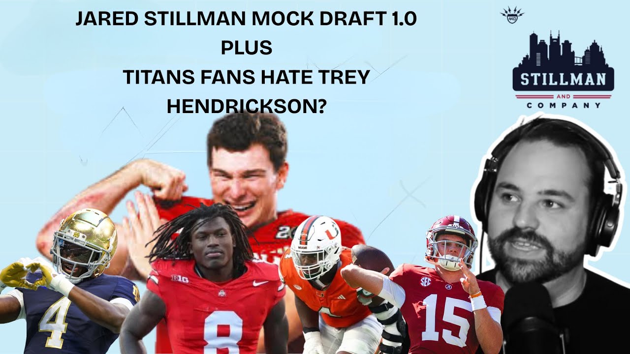 Jared Stillman Mock Draft 1.0 + Titans Fans Don’t Want Trey Hendrickson?!