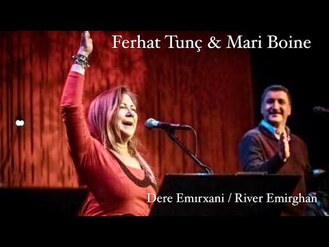 FERHAT TUNÇ Ft. MARİ BOİNE - DERE EMIRXANi - RIVER EMIRGHAN