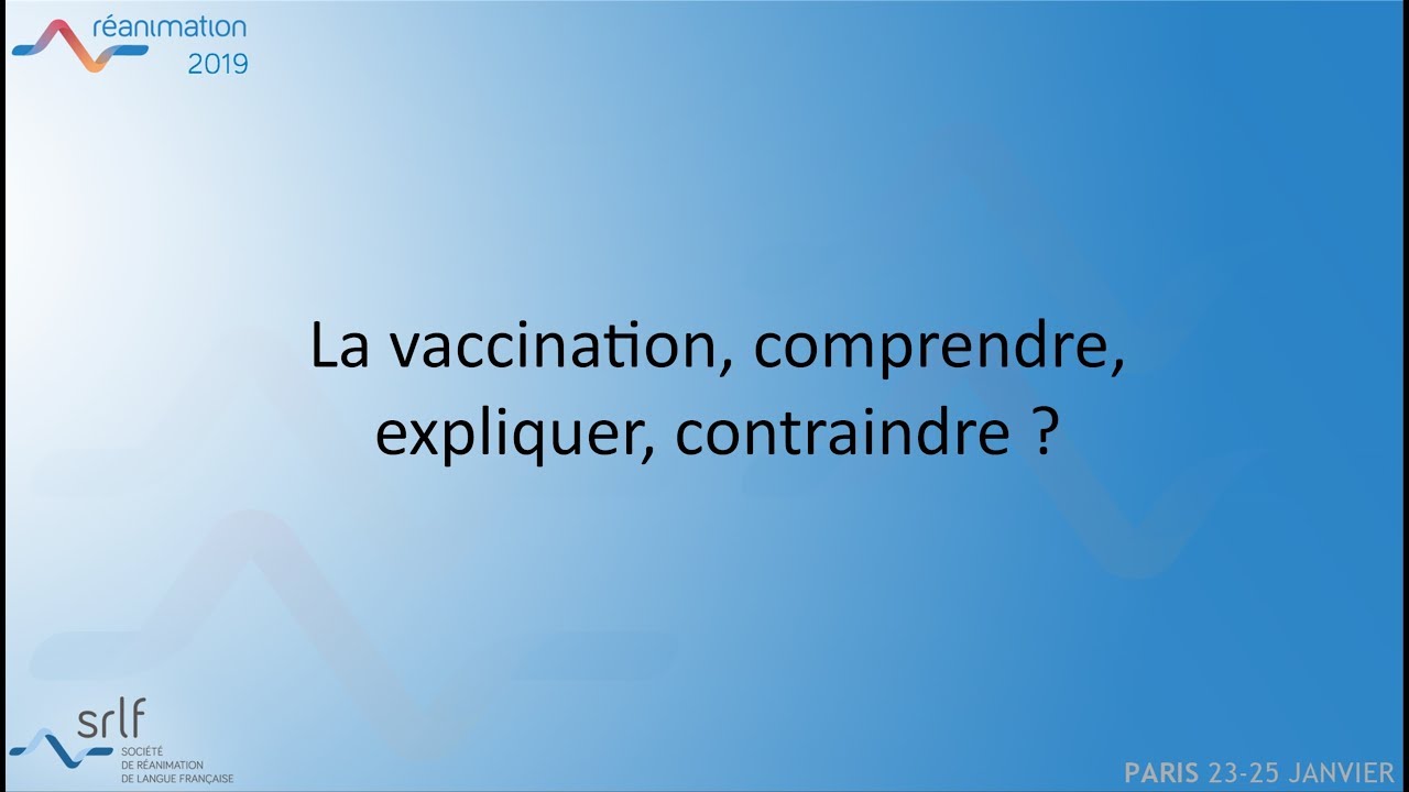 La vaccination, comprendre, expliquer, contraindre ? A. FISCHER #REANIMATION2019