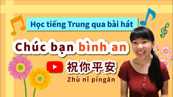 Bài hát chúc bình an tiếng trung năm 2024