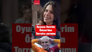 Ünlü Oyuncu Devrim Özkandan Galatasaray Maçı Sonrası Lucas Torreira Açıklaması