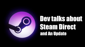 Dev talks about Steam Direct and an Update