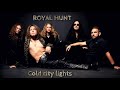 Royal Hunt - Cold city lights (Studio version)