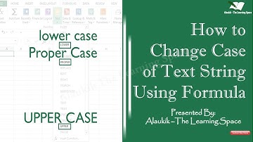Excel Tutorial :How to Change Case of Text Using Formula in Excel |Text Function :Upper-Lower-Proper
