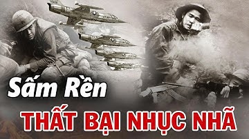 SẤM RỀN - Cuộc Oanh Tạc Kinh Hoàng Nhất Của Mỹ Đã Bị VNDCCH Nghiền Nát Như Thế Nào