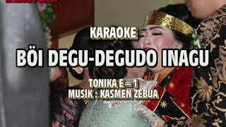 Karaoke BOI DEGU DEGUDO INAGU II Musik : Kasmen Zebua II Tonika E=1 (cewek)