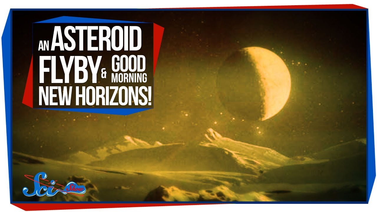 An Asteroid Flyby, and Good Morning, New Horizons!
