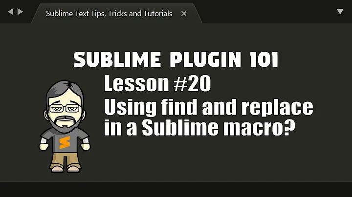 [P101-20] Using Find and Replace in a Sublime Text macro?