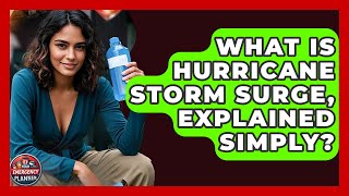 What Is Hurricane Storm Surge, Explained Simply? - Your Emergency Planner