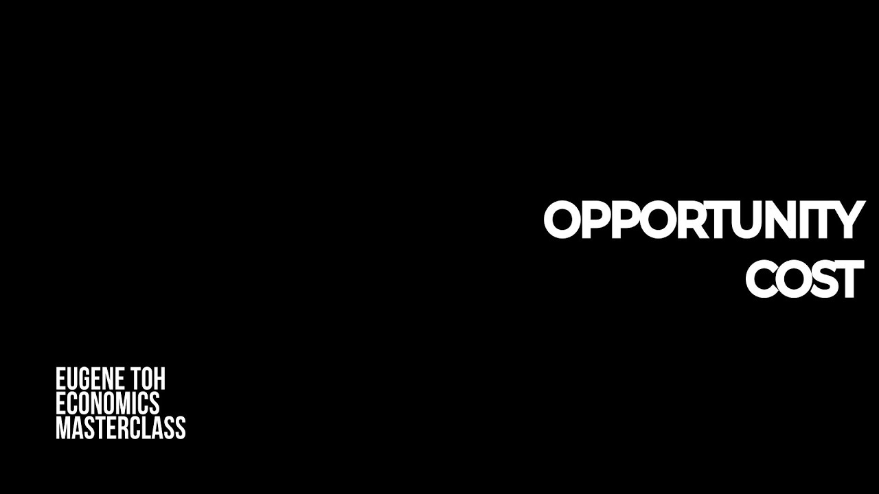 Watch: Opportunity Cost, with Mr Eugene Toh