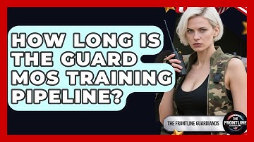 How Long Is The Guard MOS Training Pipeline? - The Frontline Guardians