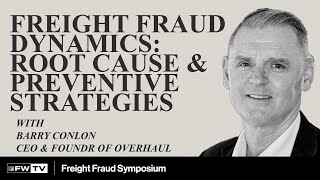 Keynote: Freight Fraud Dynamics -  Root Cause & Preventive Strategies with Barry Conlon of Overhaul