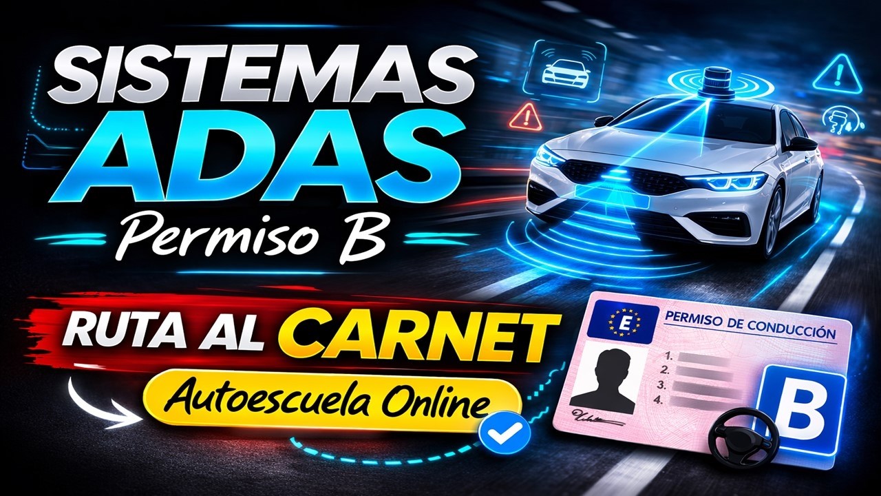 👉 “ADAS explicado fácil + TEST| Ayudas a la conducción para el Permiso B”  RUTA AL CARNET