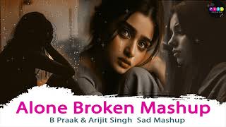 Alone Broken mashup || Sad Song Mashup | B Praak & Arijit song sad song | #viral #song #trending