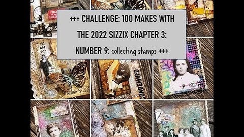 +++ CHALLENGE: 100 MAKES WITH THE TIM HOLTZ SIZZIX CHAPTER 3 RELEASE: NUMBER 9: COLLECTING STAMPS ++