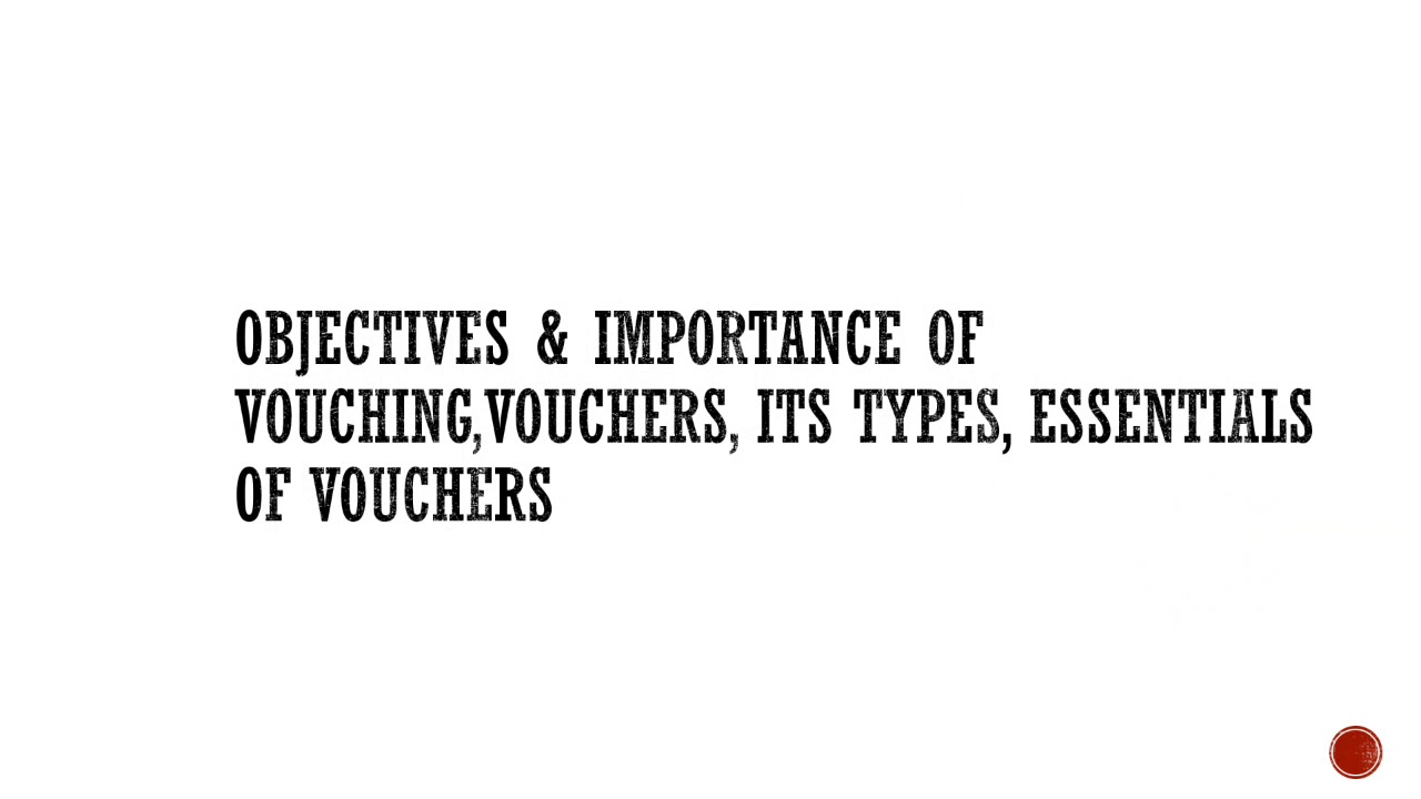 vouching-objectives-importance-vouchers-its-types-essentials-required