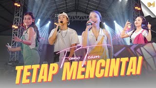 TETAP MENCINTAI - FOMO TEAM