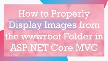 How to Properly Display Images from the wwwroot Folder in ASP.NET Core MVC