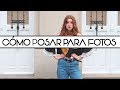 ¿CÓMO POSAR PARA LAS FOTOS? 10 poses para salir bien | Martina Lubián