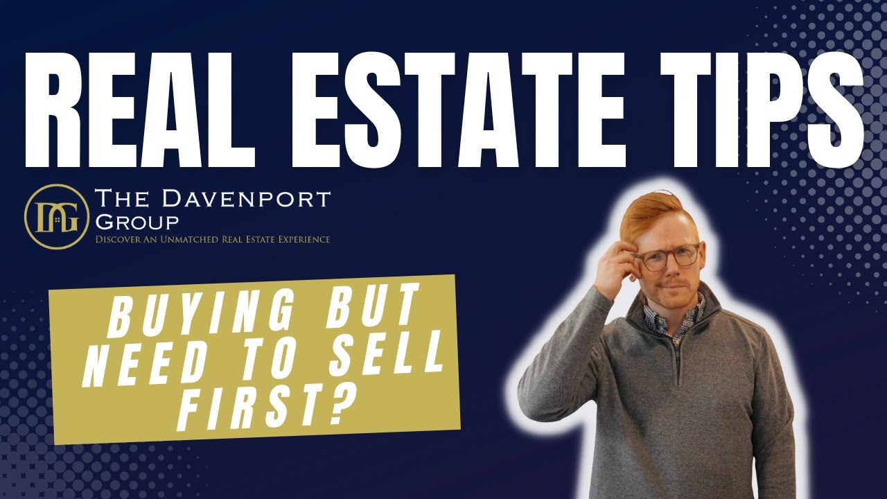 Buying But Need to Sell First? 🤔 | Real Estate Tips | The Davenport Group