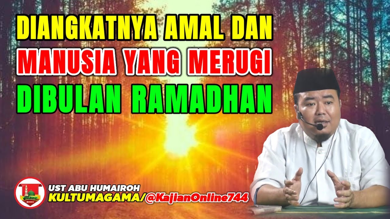 DIANGKATNYA AMALAN DAN ORANG MERUGI DI BULAN RAMADHAN/USTADZ ABU HUMAIROH @KajianOnline744