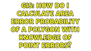 GIS: How do I calculate area error probability of a polygon with knowledge of point errors?