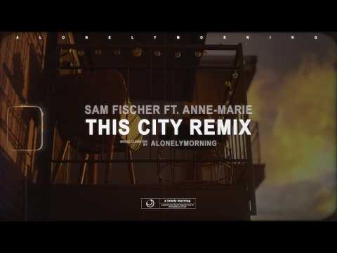 Sam Fischer - This City Remix feat Anne-Marie  (lyrics)