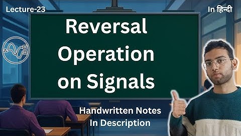 Reversal Operation - Time and Amplitude Reversal | Signals and Systems