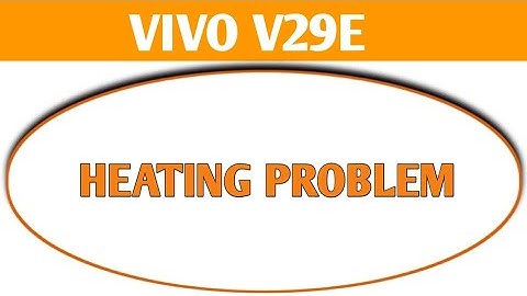 how to solve heating problem in Vivo V29e, Vivo V29e heating problem solve kaise karen