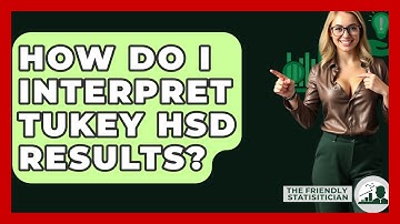 How Do I Interpret Tukey HSD Results? - The Friendly Statistician