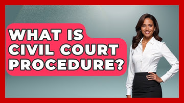 What Is Civil Court Procedure? | Justice System Explained