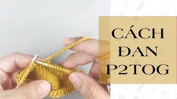 Cách đan mũi giảm P2tog