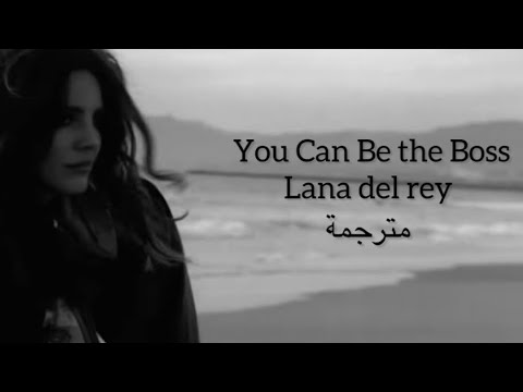 Lana Del Rey You Can Be The Boss مترجمة Arabic Sub