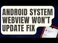 Fix Android System WebView Update Issue 2024
