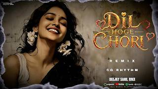 Dil Hoge Chori - Cg Remix | Dj Sahil Rmx