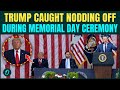 “SLEEPY TRUMP BACK”: Trump Caught DOZING OFF During Hegseth’s Speech At Memorial Day Ceremony