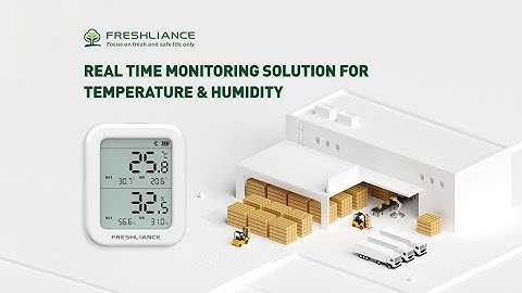 FRESHLIANCE REAL TIME MONITORING SOLUTION FORTEMPERATURE & HUMIDITY INTRODUCTION