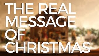 The Real Message of Christmas
