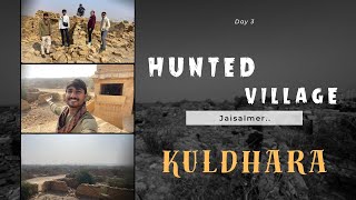 Hunted Village Jaisalmer || Kuldhara Hunted Village || Day 3 In Jaisalmer.