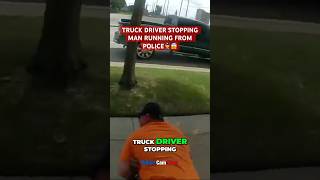 Truck Driver Stops Man Running From Police 👮‍♂️😱 #shorts #police #policestop #bodycam #crime