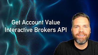 How to Get Your Account Value with Interactive Brokers API