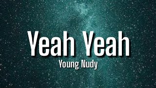 Young Nudy - Yeah Yeah (lyrics) Your bitch wanna fuck, Huh? Yeah | [TikTok Remix] Resimi
