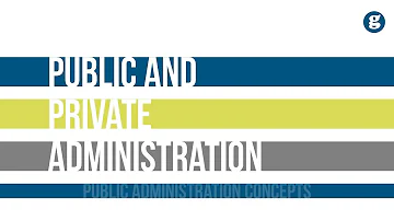 Quelle est la différence entre l'administration publique et l'administration privée ?