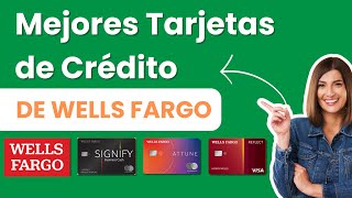 LAS MEJORES TARJETAS DE CREDITO DE WELLS FARGO 2024
